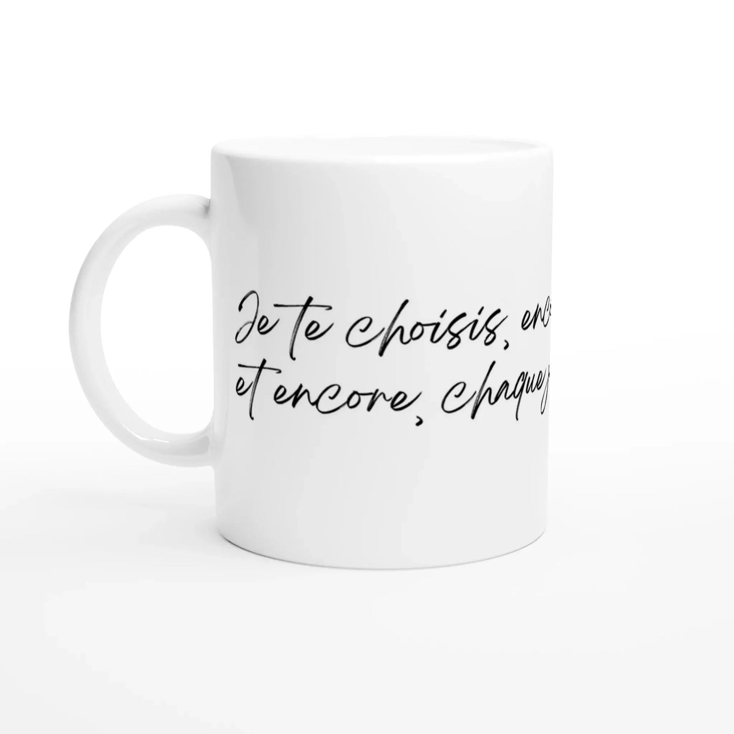 Mug cadeau Saint-Valentin - Je te choisi, encore et encore, chaque jour - vue gauche