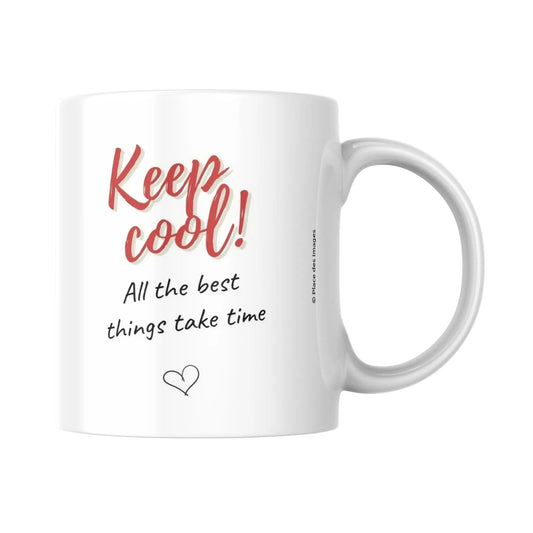 Mug / Tasse bilingue "Keep cool ! All the best things take time - Place des Images
