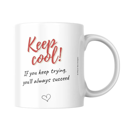 Mug / Tasse bilingue "Keep cool ! If you keep trying, you'll always succeed" - Place des Images