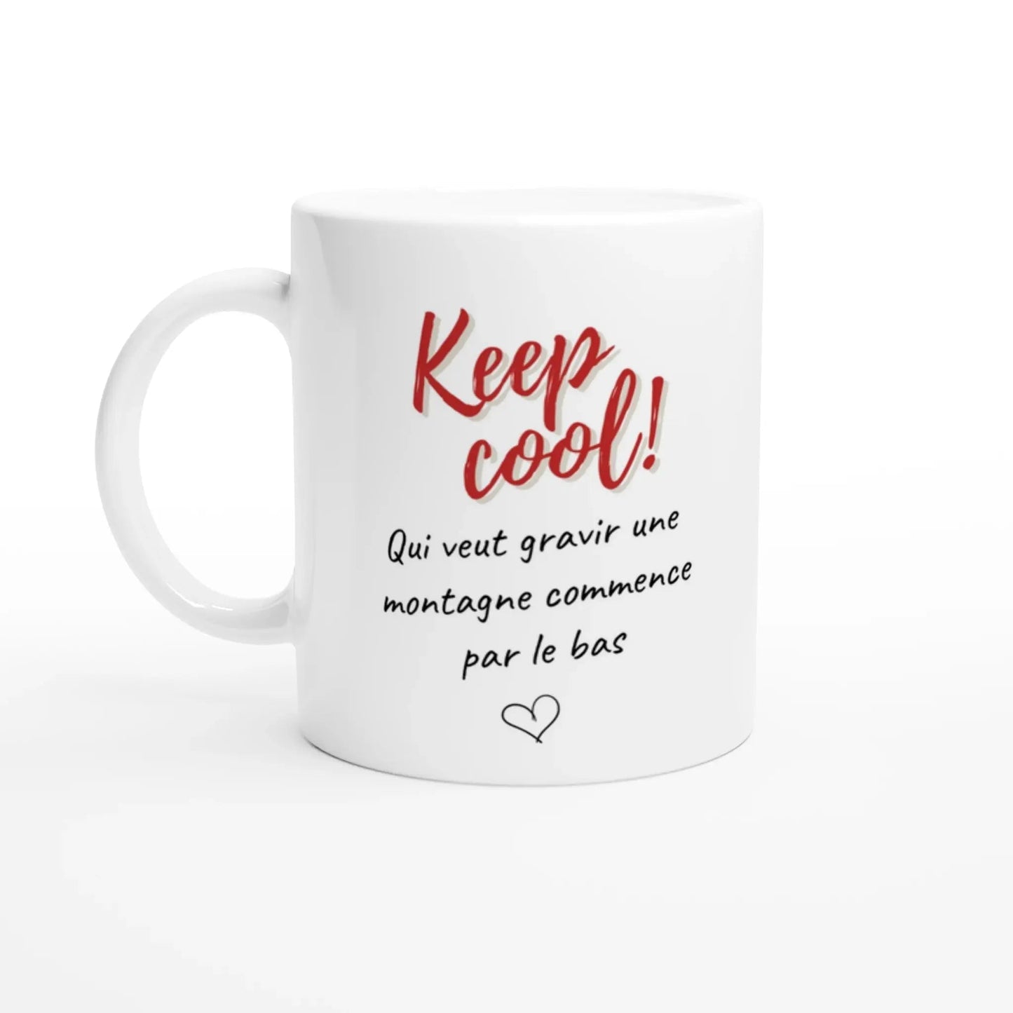 Mug / Tasse bilingue "Keep cool ! Qui veut gravir une montagne commence par le bas (vue citation en français) - Place des Images