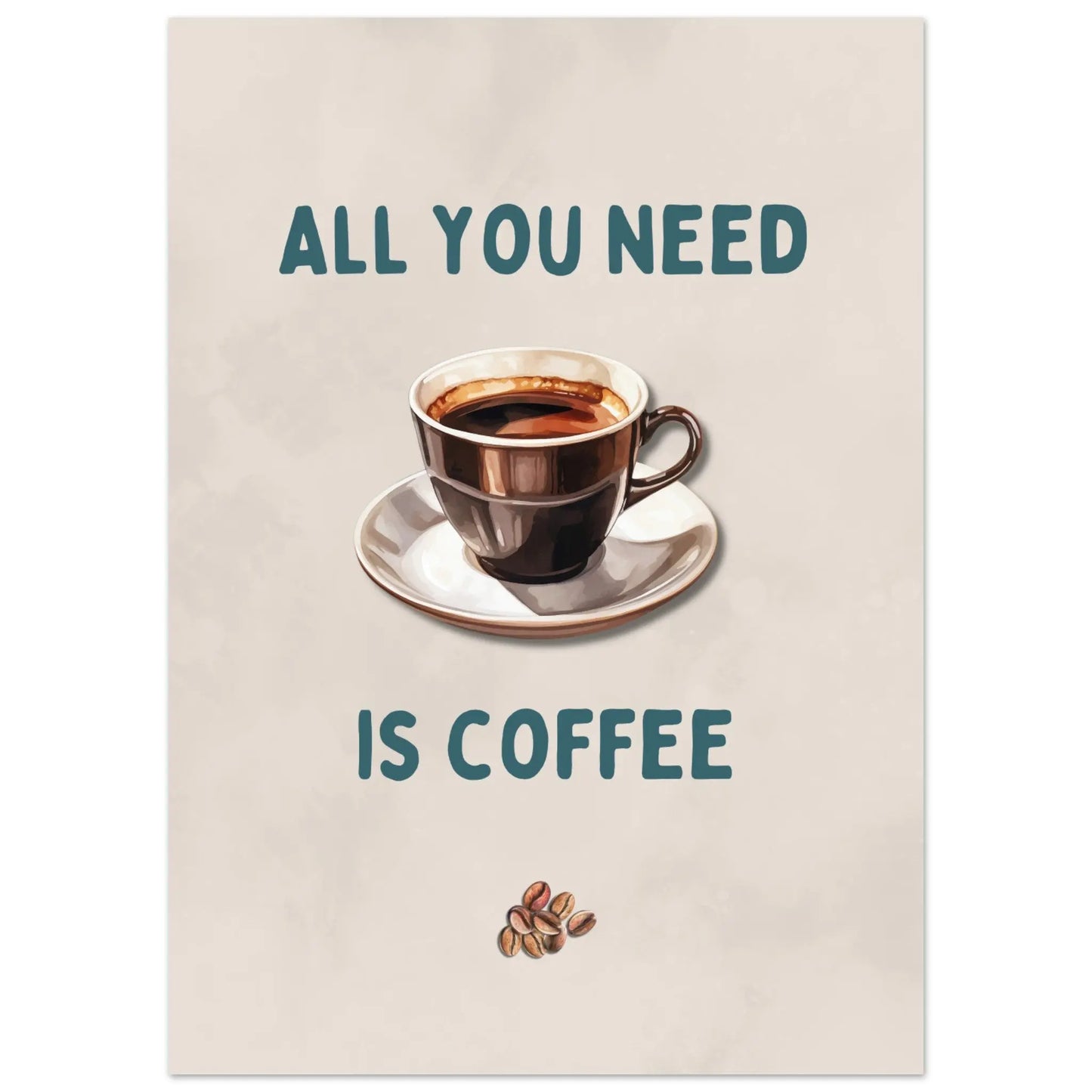 Affiche "All you need is coffee"