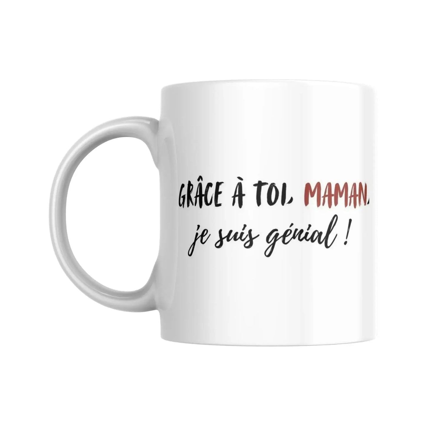 Mug fête des mères "Grâce à toi, maman, je suis génial" (partie gauche) - Place des Images