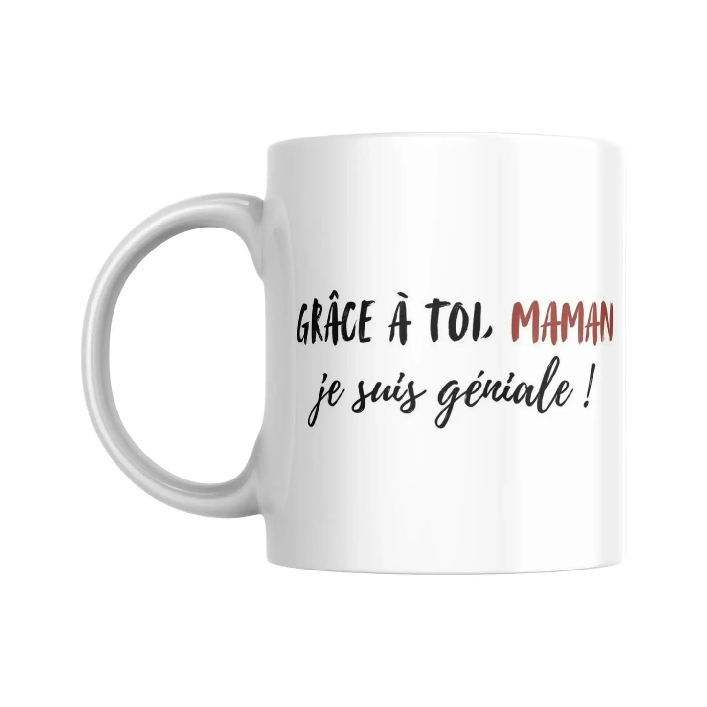 Mug fête des mères "Grâce à toi, maman, je suis géniale" (partie gauche) - Place des Images