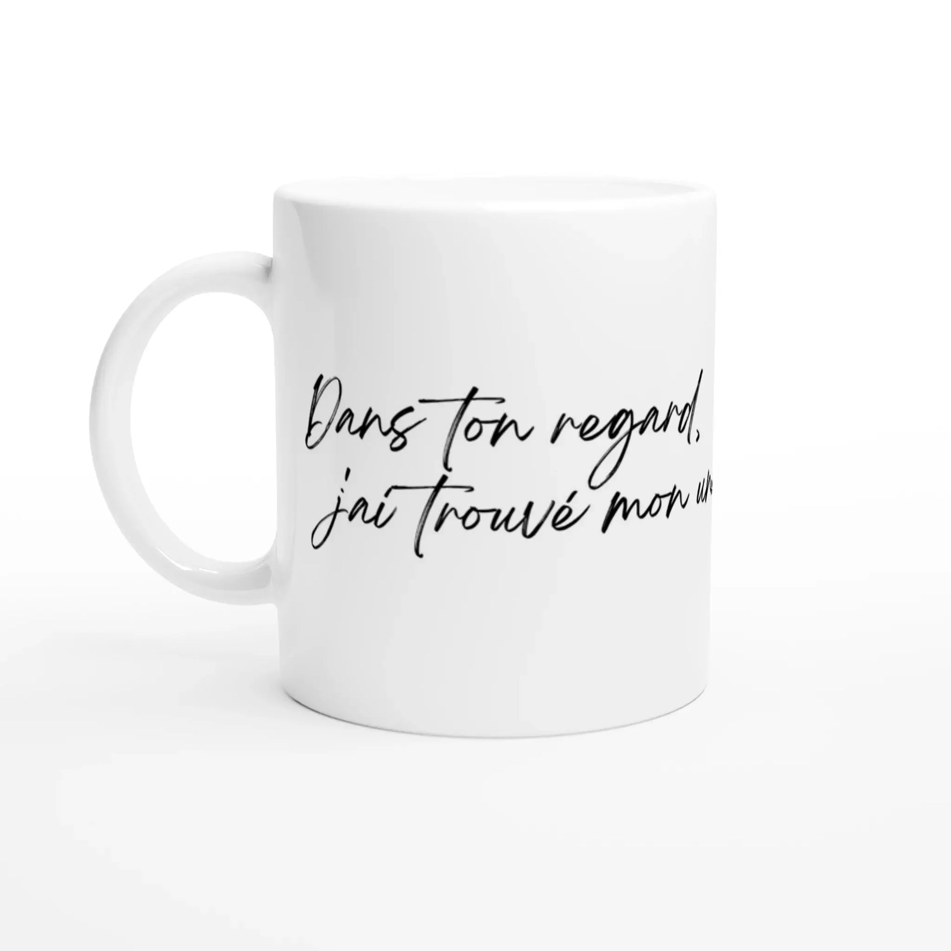 Mug cadeau Saint-Valentin - Dans ton regard, j'ai trouvé mon univers - Vue gauche