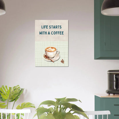 Poster "Life starts with a coffee"