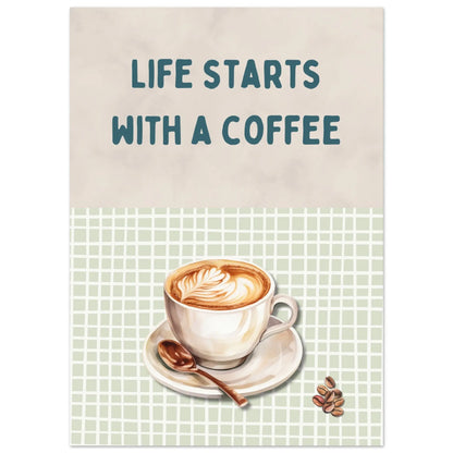 Poster "Life starts with a coffee"