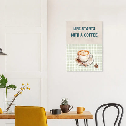 Poster "Life starts with a coffee"