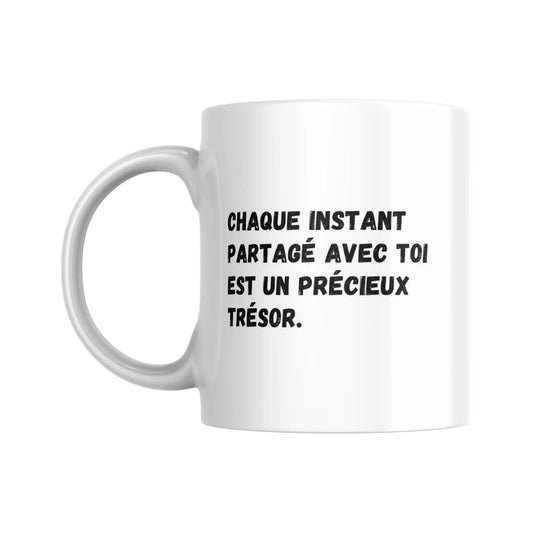 Tasse Expression Gratitude #1 Chaque instant partagé avec toi est un précieux trésor - Place des Images
