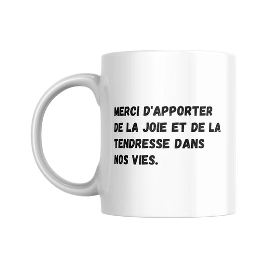 Tasse Expression Gratitude #2 - Merci d'apporter de la joie et de la tendresse dans nos vies - Place des Images