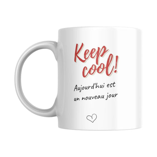 Mug / Tasse bilingue "Keep cool ! Aujourd'hui est un nouveau jour - Place des Images