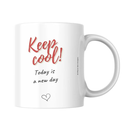 Mug / Tasse bilingue "Keep cool ! Today is a new day - Place des Images