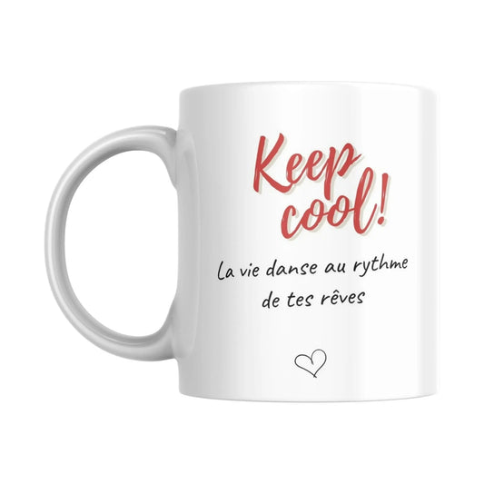 Mug / Tasse bilingue "Keep cool ! La vie danse au rythme de tes rêves - Place des Images