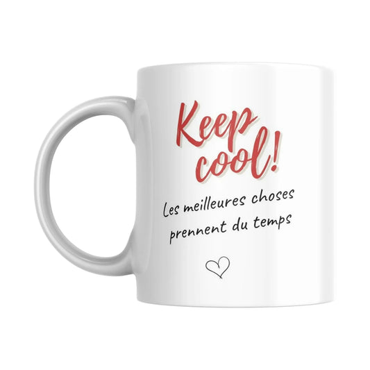 Mug / Tasse bilingue "Keep cool ! Les meilleures choses prennent du temps - Place des Images