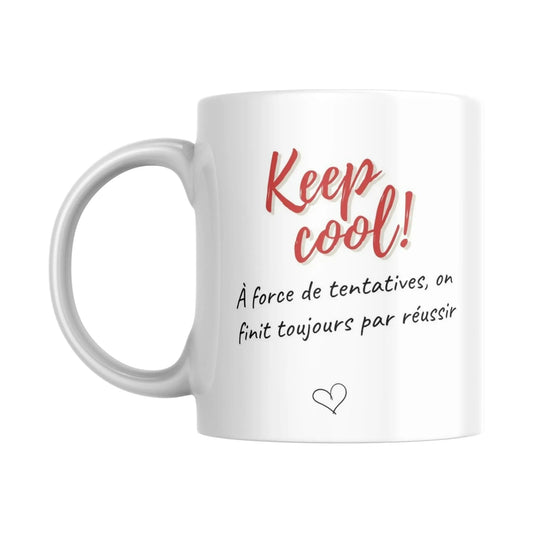 Mug / Tasse bilingue "Keep cool ! A force de tentatives, on finit toujours par réussir - Place des Images
