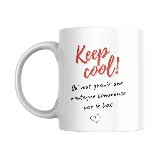 Mug / Tasse bilingue "Keep cool ! Qui veut gravir une montagne commence par le bas - Place des Images