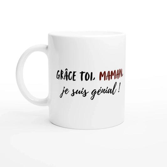 Mug "Grâce à toi, maman, je suis génial" - Place des Images