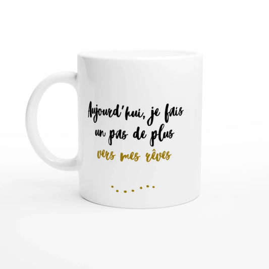 Tasse bilingue "Aujourd'hui, je fais un pas de plus vers mes rêves" - Place des Images