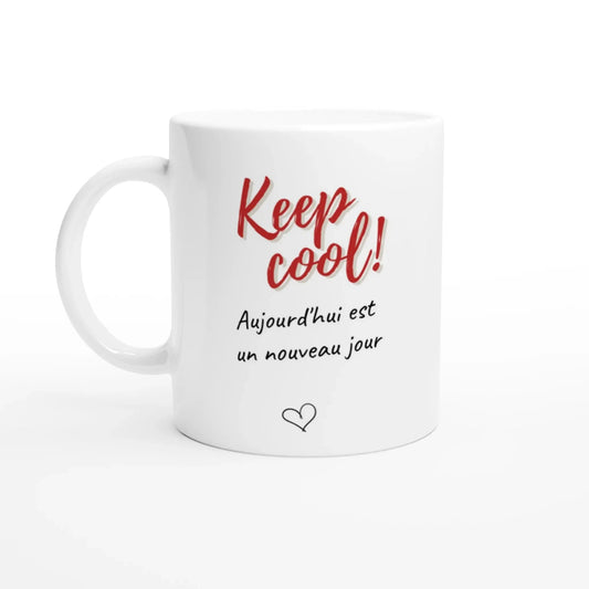 Tasse bilingue "Keep cool ! Aujourd'hui est un nouveau jour" - Place des Images