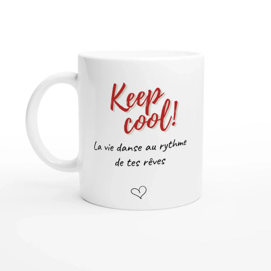 Tasse bilingue "Keep cool ! La vie danse au rythme de tes rêves" - Place des Images