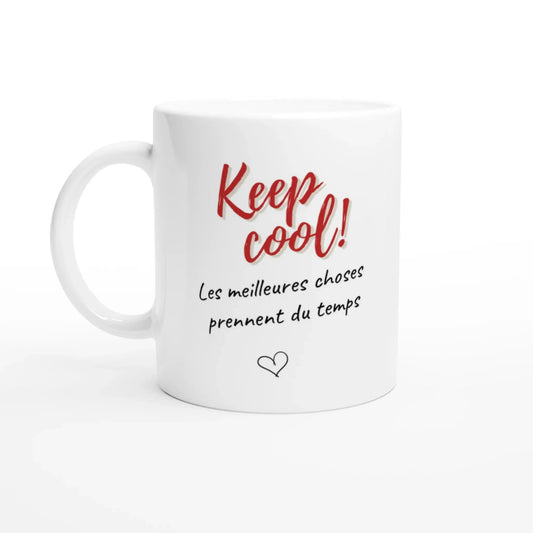 Tasse bilingue "Keep cool ! Les meilleures choses prennent du temps" - Place des Images