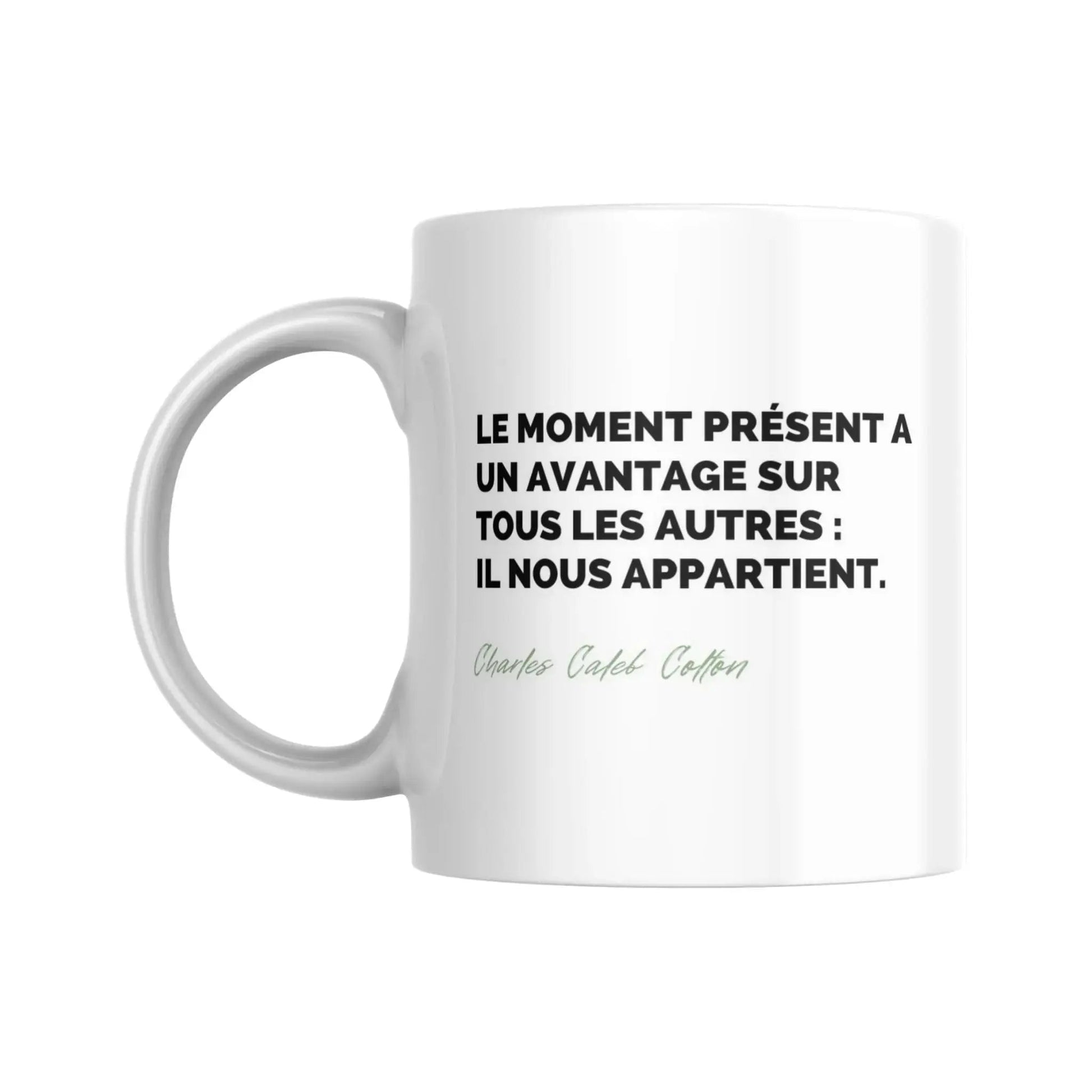 Mug Citation de Charles Caleb Colton sur le moment présent - Place des Images