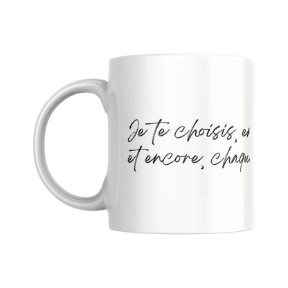 Mug "Je te choisis, encore et encore" (partie gauche) -  Place des Images